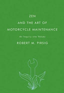 Zen and the Art of Motorcycle Maintenance : Robert M. Pirsig