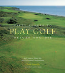 Fifty Places to Golf Before You Die